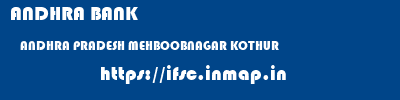 ANDHRA BANK  ANDHRA PRADESH MEHBOOBNAGAR KOTHUR   ifsc code